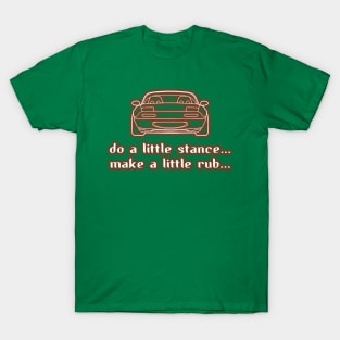 Mazda Miata Do a Little Stance T-Shirt